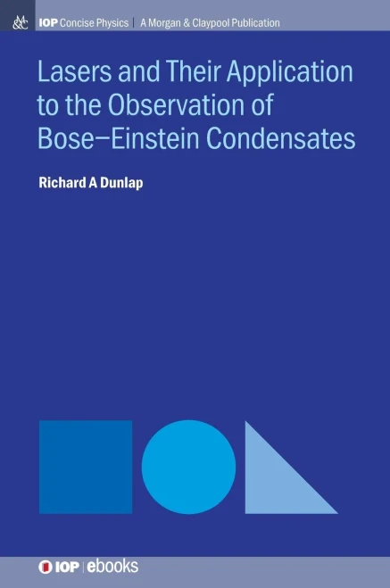 Lasers And Their Application To The Observation Of Bose-Einstein Condensates (Iop Concise Physics) - 9781643276977