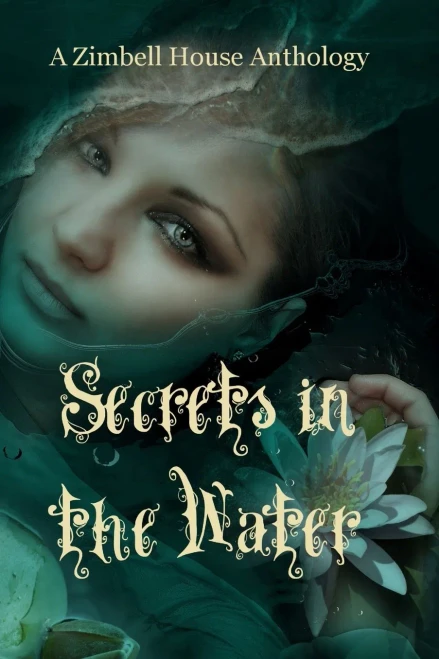 Secrets In The Water: A Zimbell House Anthology