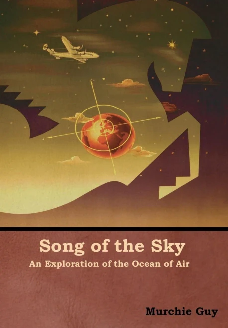 Song Of The Sky: An Exploration Of The Ocean Of Air - 9781644390757