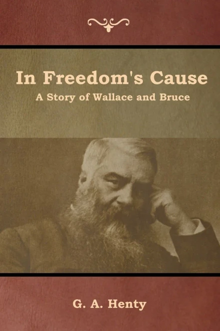 In Freedom'S Cause: A Story Of Wallace And Bruce - 9781644392539