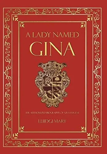 A Lady Named Gina: The Authorized Biography Of Gina Eugene