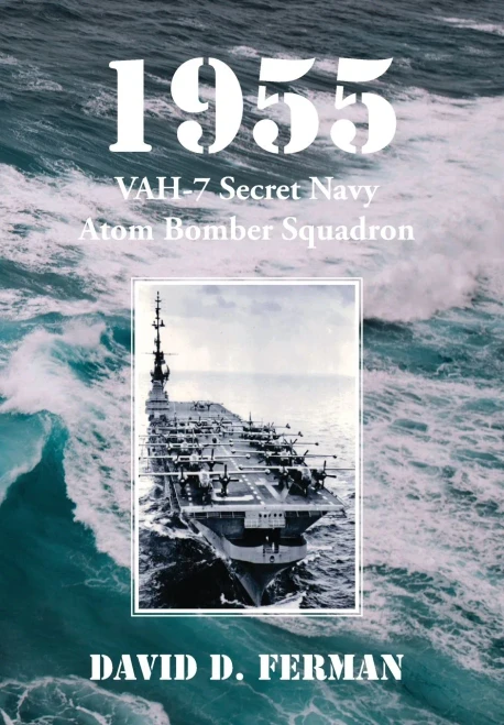 1955: Vah-7 Secret Navy Atom Bomber Squadron - 9781646699766