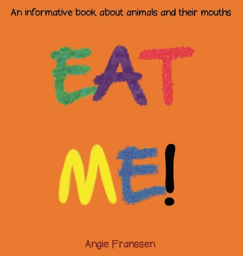 Eat Me!: An Informative Book About Animals And Their Mouths (Natureculture)