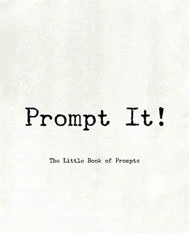 Prompt It! ~ The Little Book Of Prompts - 9781652577133