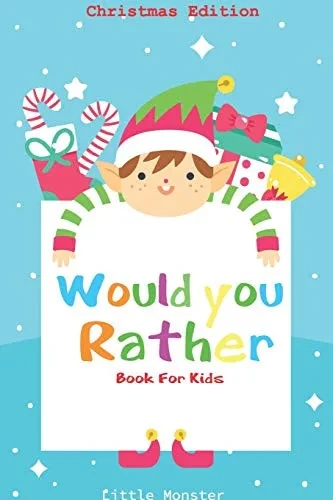 Would You Rather Game Book:: Unique Christmas Edition: A Fun Family Activity Book For Boys And Girls Ages 6, 7, 8, 9, 10, 11, And 12 Years Old  Best Christmas Gifts For Kids (Stocking Stuffer Ideas) - 9781670938565