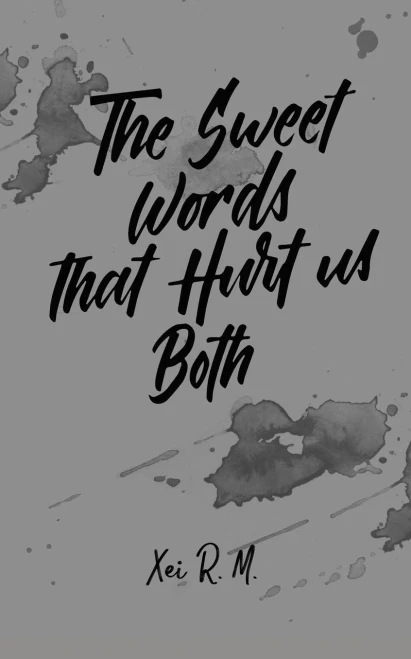 The Sweet Words that Hurt us Both