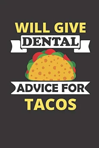 Will Give Dental Advice For Tacos: 120 Pages, 6 X 9 Size, - 9781673696608