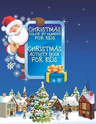 Christmas Color By Number For Kids Christmas Coloring Activity Book For Kids: A Children Holiday Coloring Book With Large Pages (Kids Coloring Books ... Regular Christmas Coloring Sheets Inside - 9781674265261