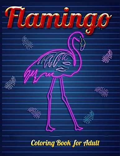 Flamingo Coloring Book For Adults: Best Adult Coloring Book With Fun, Easy,Flower Pattern And Relaxing Coloring Pages - 9781679154423