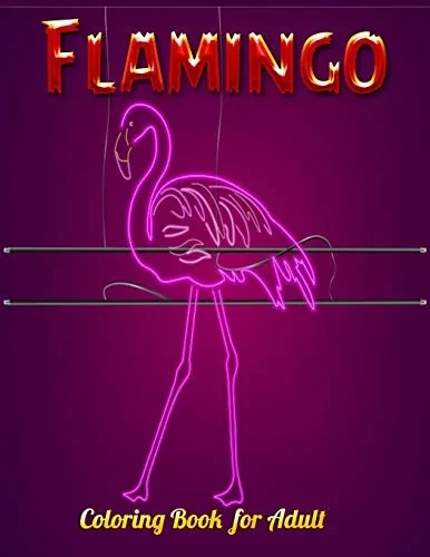 Flamingo Coloring Book For Adults: Best Adult Coloring Book With Fun, Easy,Flower Pattern And Relaxing Coloring Pages - 9781679154454