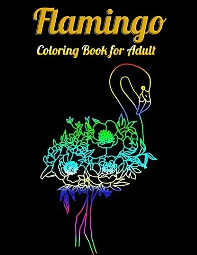 Flamingo Coloring Book For Adults: Best Adult Coloring Book With Fun, Easy,Flower Pattern And Relaxing Coloring Pages - 9781679623530