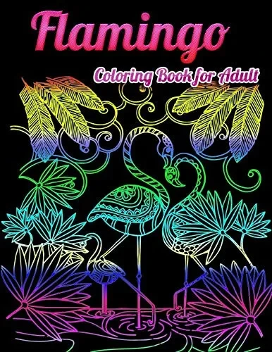 Flamingo Coloring Book For Adults: Best Adult Coloring Book With Fun, Easy,Flower Pattern And Relaxing Coloring Pages - 9781679623677