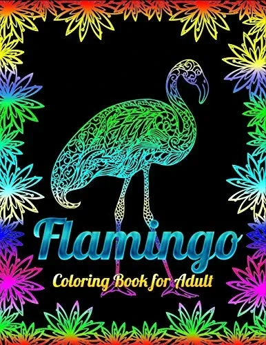 Flamingo Coloring Book For Adults: Best Adult Coloring Book With Fun, Easy,Flower Pattern And Relaxing Coloring Pages - 9781679623974