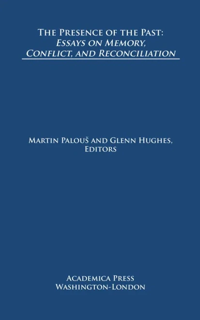 The Presence Of The Past: Essays On Memory, Conflict, And Reconciliation (St. JamesS Studies In World Affairs) - 9781680531855