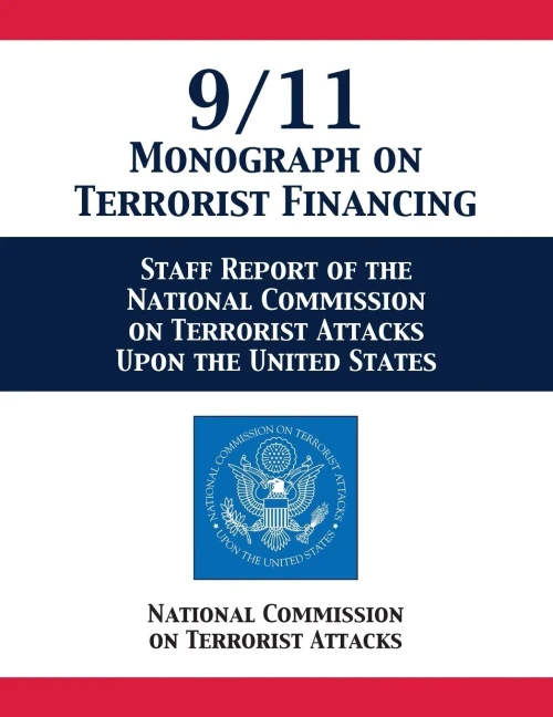 9/11 Monograph On Terrorist Financing: Staff Report Of The National Commission On Terrorist Attacks Upon The United States - 9781680922691