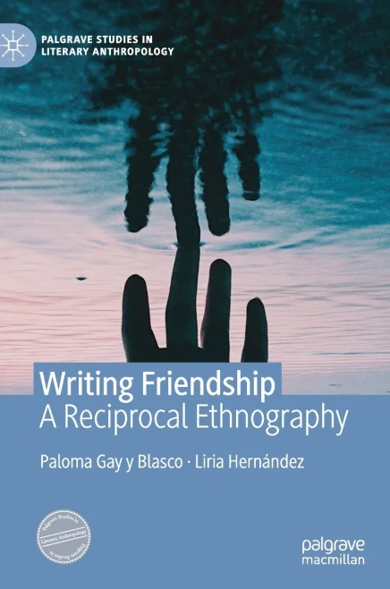 Writing Friendship: A Reciprocal Ethnography (Palgrave Studies in Literary Anthropology)