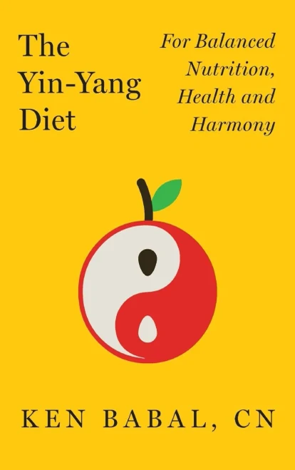 The Yin-Yang Diet: For Balance Nutrition, Health, And Harmony