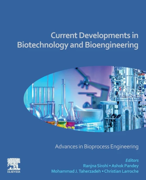 Current Developments In Biotechnology And Bioengineering: Advances In Bioprocess Engineering