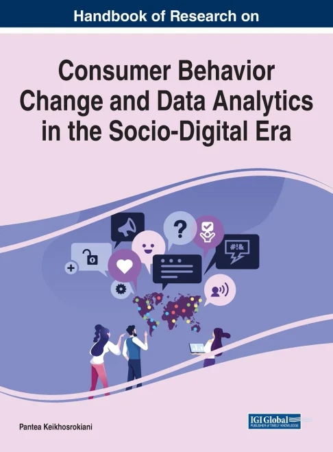 Handbook Of Research On Consumer Behavior Change And Data Analytics In The Socio-Digital Era (Advances In Marketing, Customer Relationship Management, And E-Services)