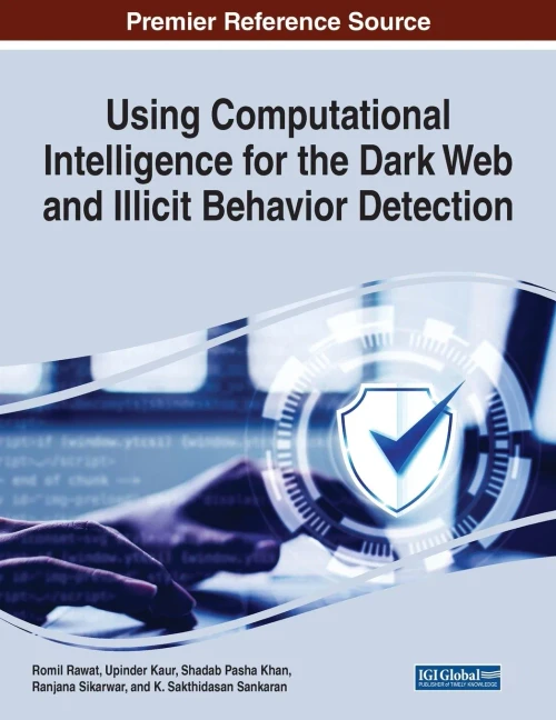 Using Computational Intelligence For The Dark Web And Illicit Behavior Detection