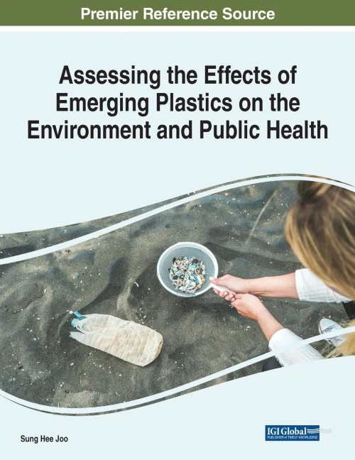 Assessing The Effects Of Emerging Plastics On The Environment And Public Health