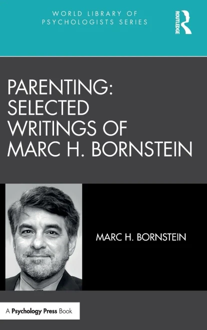 Parenting: Selected Writings Of Marc H. Bornstein (World Library Of Psychologists)