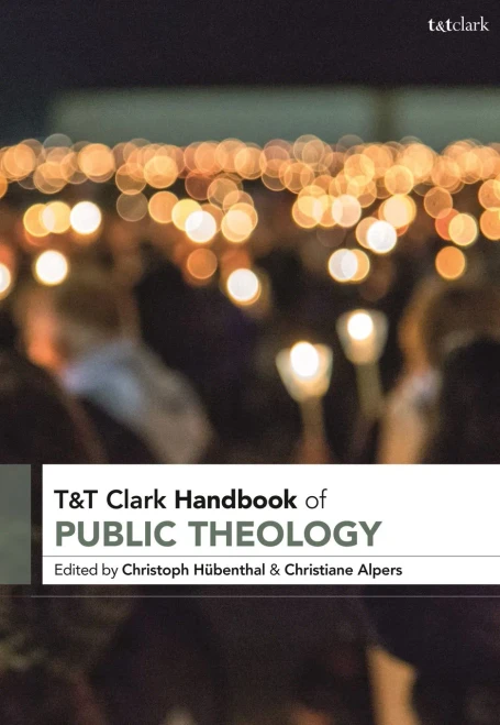 T&T Clark Handbook Of Public Theology (T&T Clark Handbooks)