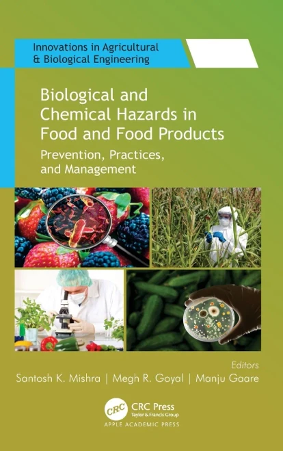 Biological And Chemical Hazards In Food And Food Products: Prevention, Practices, And Management (Innovations In Agricultural & Biological Engineering)