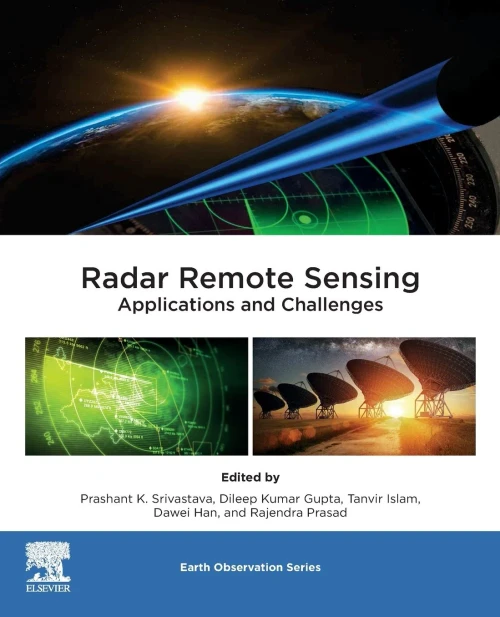 Radar Remote Sensing: Applications And Challenges (Volume 2) (Earth Observation, Volume 2)