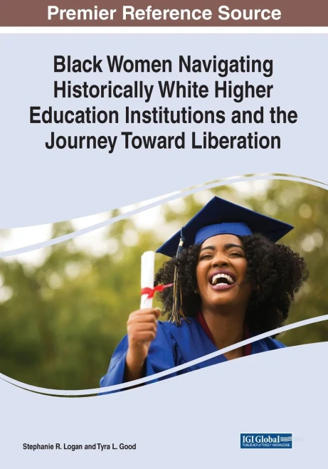 Black Women Navigating Historically White Higher Education Institutions And The Journey Toward Liberation