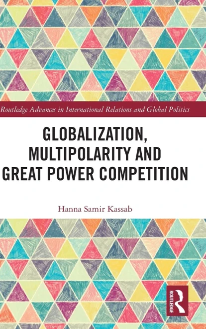 Globalization, Multipolarity And Great Power Competition (Routledge Advances In International Relations And Global Politics)