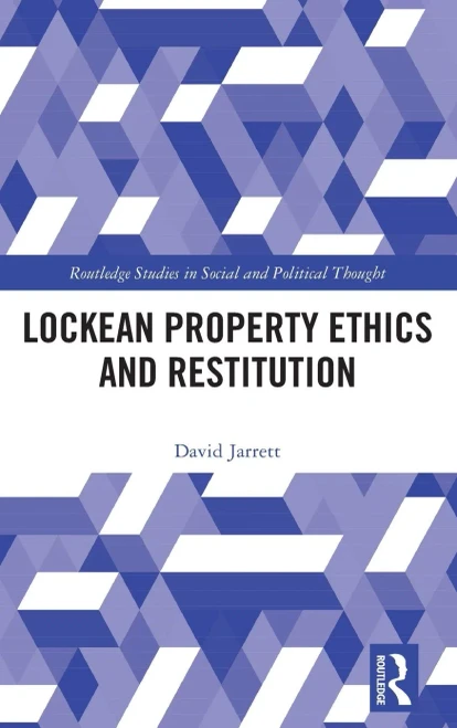 Lockean Property Ethics And Restitution (Routledge Studies In Social And Political Thought)