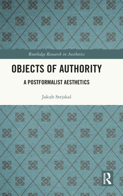 Objects Of Authority (Routledge Research In Aesthetics)