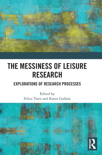 The Messiness Of Leisure Research: Explorations Of Research Processes