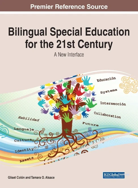 Bilingual Special Education For The 21St Century: A New Interface (Advances In Educational Technologies And Instructional Design)