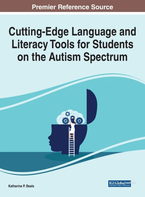 Cutting-Edge Language And Literacy Tools For Students On The Autism Spectrum (Advances In Early Childhood And K-12 Education)