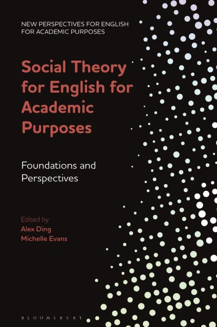 Social Theory For English For Academic Purposes: Foundations And Perspectives (New Perspectives For English For Academic Purposes)