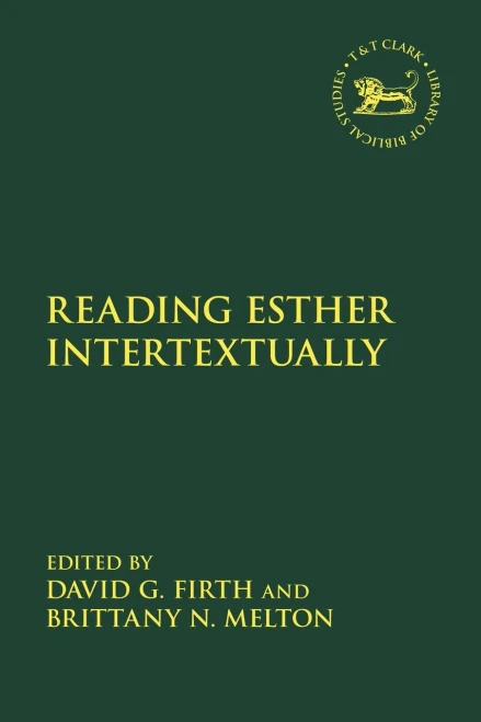 Reading Esther Intertextually (The Library Of Hebrew Bible/Old Testament Studies, 725)