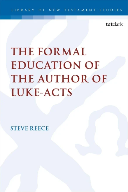The Formal Education Of The Author Of Luke-Acts (The Library Of New Testament Studies, 669)
