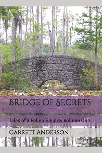 Bridge of Secrets: Tales of a Fallen Empire: Volume One