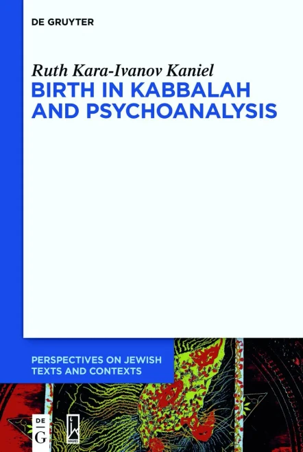 Birth In Kabbalah And Psychoanalysis (Issn)
