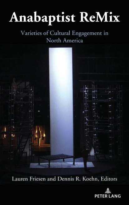 Anabaptist Remix; Varieties Of Cultural Engagement In North America