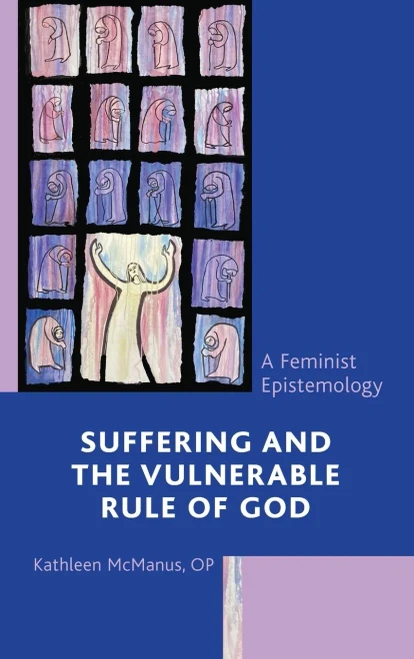 Suffering And The Vulnerable Rule Of God: A Feminist Epistemology