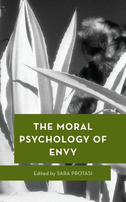 The Moral Psychology Of Envy (Moral Psychology Of The Emotions)