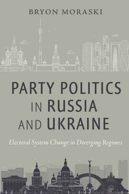 Party Politics In Russia And Ukraine: Electoral System Change In Diverging Regimes