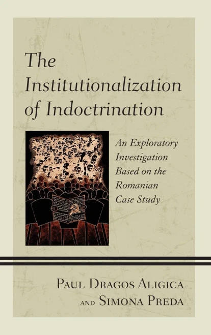 The Institutionalization Of Indoctrination: An Exploratory Investigation Based On The Romanian Case Study