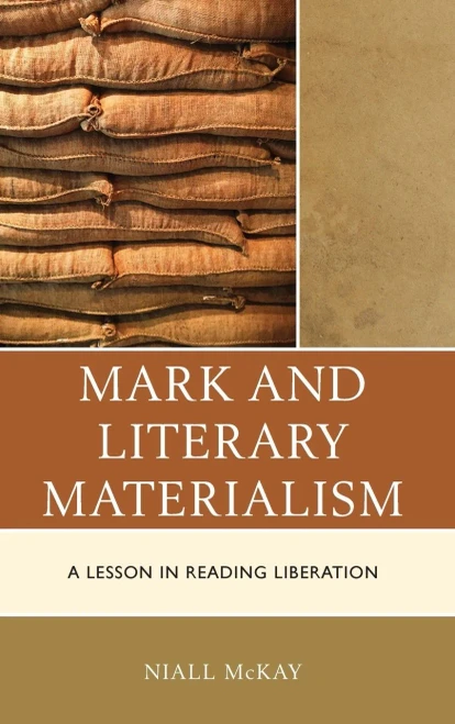 Mark And Literary Materialism: A Lesson In Reading Liberation (Postcolonial And Decolonial Studies In Religion And Theology)