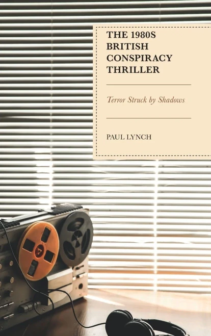 The 1980S British Conspiracy Thriller: Terror Struck By Shadows