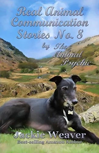 Real Stories of Animal Communication No.8: by The Animal Psychic