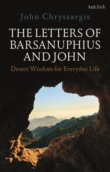 The Letters Of Barsanuphius And John: Desert Wisdom For Everyday Life